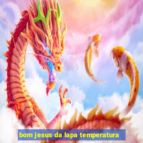 bom jesus da lapa temperatura